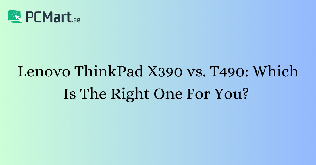 Lenovo ThinkPad X390 vs. T490
