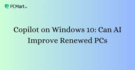 Copilot on Windows 10: Can AI Improve Renewed PCs