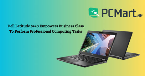 Dell Latitude 5490 empowers business class to perform professional computing tasks