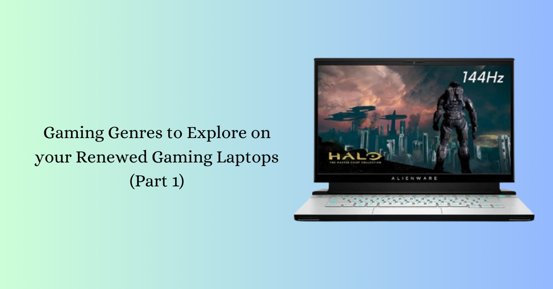 Gaming Genres to Explore on your Renewed Gaming Laptops Pt 1