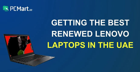 Getting the Best Renewed Lenovo Laptops in the UAE