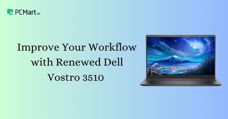Improve Your Workflow with Renewed Dell Vostro 3510