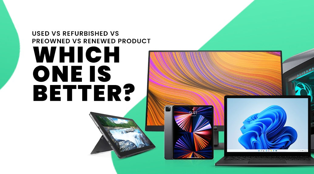 Used vs. Refurbished vs Preowned vs. Renewed Product? Which one is better?