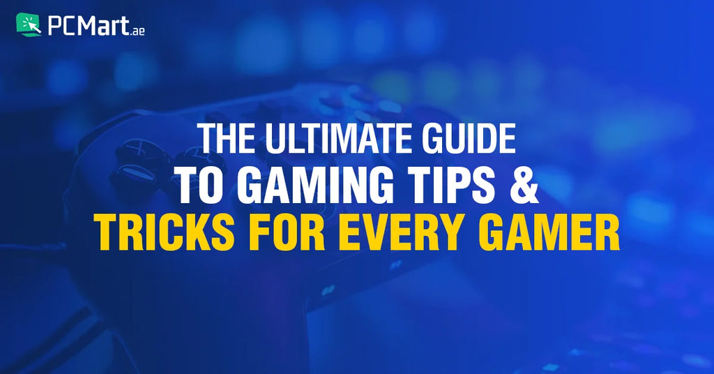 Gaming Tips & Tricks The Ultimate Guide โ PCMart
