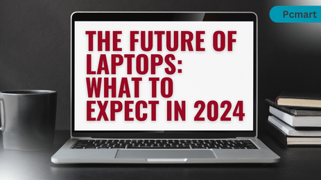 The Future of Laptops What to Expect in 2024