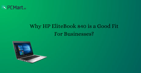 Why HP EliteBook 840 is a Good Fit For Businesses?