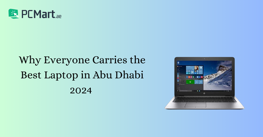 Why Everyone Carries the Best Laptop in Abu Dhabi 2024