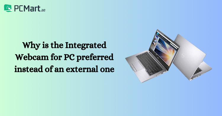 Why is the Integrated Webcam for PC Preferred Instead of an External ...
